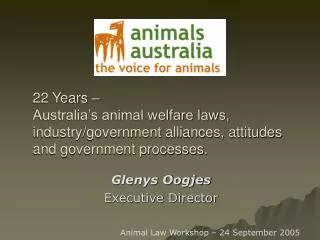 22 Years – Australia’s animal welfare laws, industry/government alliances, attitudes and government processes.