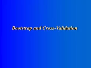 Bootstrap and Cross-Validation
