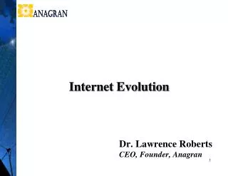 Dr. Lawrence Roberts CEO, Founder, Anagran