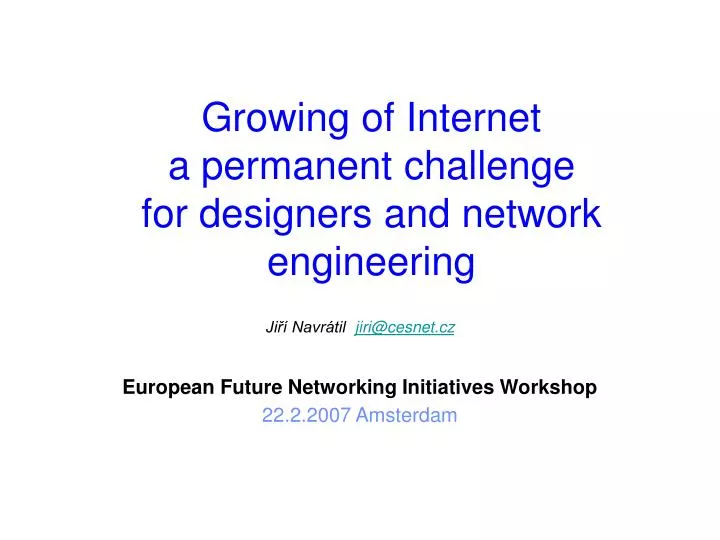 growing of internet a permanent challenge for designers and network engineering