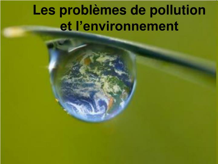 les probl mes de pollution et l environnement