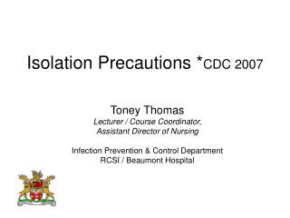 Isolation Precautions * CDC 2007