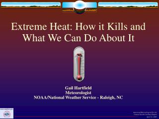 Extreme Heat: How it Kills and What We Can Do About It Gail Hartfield Meteorologist NOAA/National Weather Service - Rale