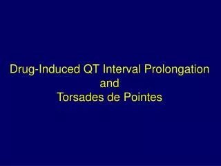 Drug-Induced QT Interval Prolongation and Torsades de Pointes
