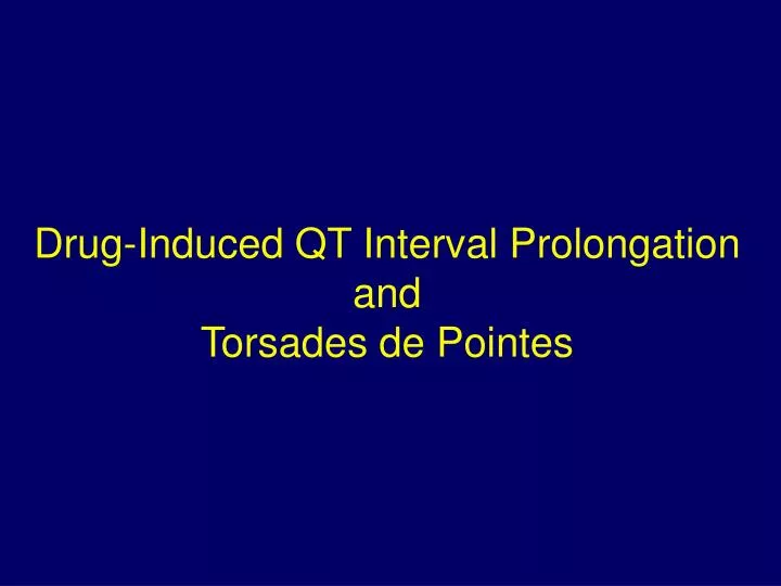 drug induced qt interval prolongation and torsades de pointes
