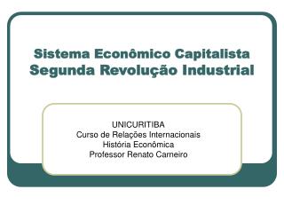 Sistema Econômico Capitalista Segunda Revolução Industrial