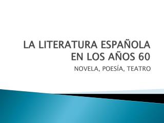 LA LITERATURA ESPAÑOLA EN LOS AÑOS 60