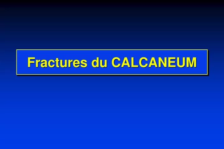 fractures du calcaneum