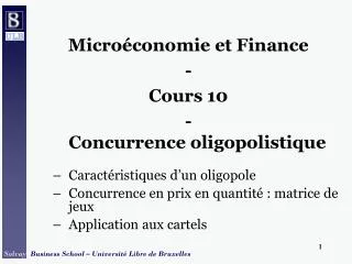 Microéconomie et Finance - Cours 10 - Concurrence oligopolistique Caractéristiques d’un oligopole Concurrence en prix e