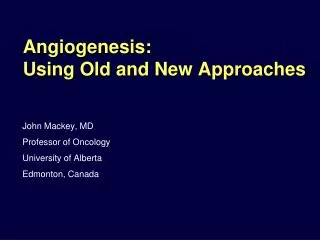 Angiogenesis: Using Old and New Approaches
