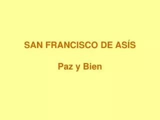 SAN FRANCISCO DE ASÍS Paz y Bien