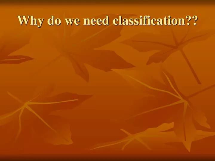 why do we need classification