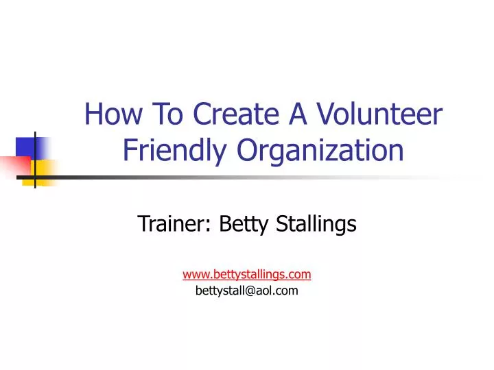 how to create a volunteer friendly organization