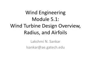 Wind Engineering Module 5.1: Wind Turbine Design Overview, Radius, and Airfoils