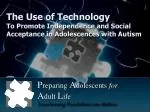 The Use of Technology To Promote Independence and Social Acceptance in Adolescences with Autism