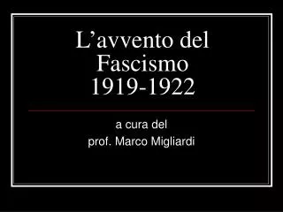 L’avvento del Fascismo 1919-1922
