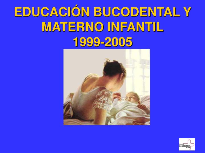 educaci n bucodental y materno infantil 1999 2005