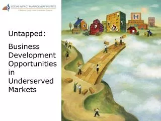 Untapped: Business Development Opportunities in Underserved Markets