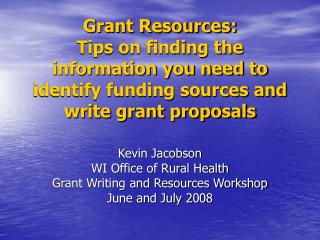 Grant Resources: Tips on finding the information you need to identify funding sources and write grant proposals