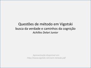 Questões de método em Vigotski busca da verdade e caminhos da cognição Achilles Delari Junior