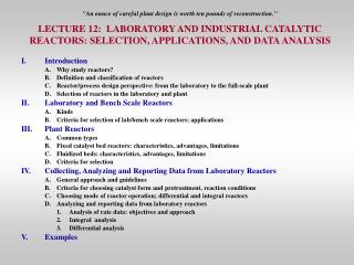 I.	Introduction 	A.	Why study reactors? 	B.	Definition and classification of reactors