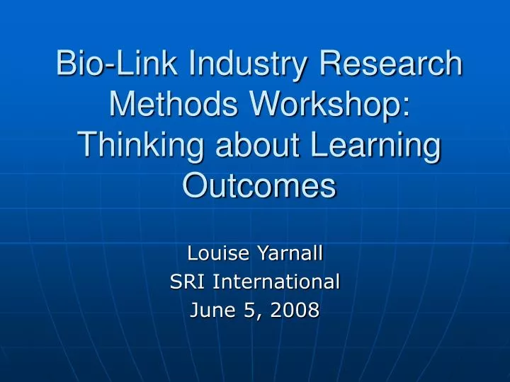 bio link industry research methods workshop thinking about learning outcomes