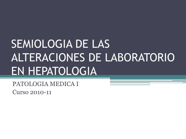 semiologia de las alteraciones de laboratorio en hepatologia