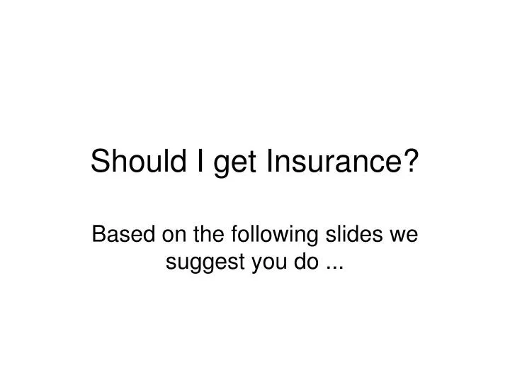 should i get insurance
