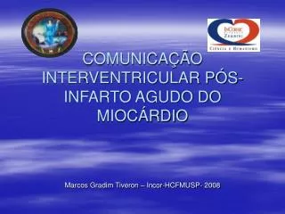 COMUNICAÇÃO INTERVENTRICULAR PÓS-INFARTO AGUDO DO MIOCÁRDIO