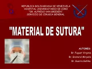 REPUBLICA BOLIVARIANA DE VENEZUELA HOSPITAL UNIVERSITARIO DE CORO “DR. ALFREDO VAN GRIEKEN”. SERVICIO DE CIRUGIA GENER