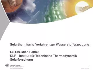 Solarthermische Verfahren zur Wasserstofferzeugung Dr. Christian Sattler DLR - Institut für Technische Thermodynamik So