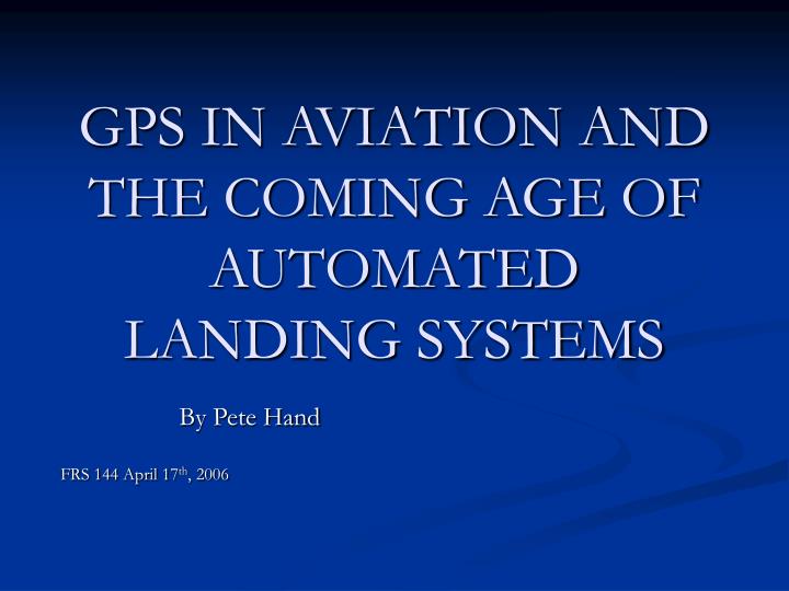 gps in aviation and the coming age of automated landing systems