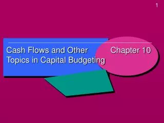 Cash Flows and Other Topics in Capital Budgeting
