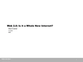Web 2.0: Is it a Whole New Internet?