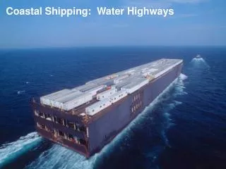 Coastal Shipping: Water Highways