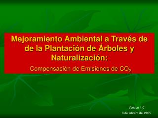 Mejoramiento Ambiental a Través de de la Plantación de Árboles y Naturalización: Compensasión de Emisiones de CO 2
