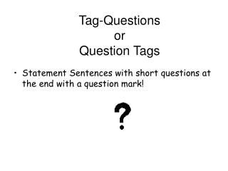 Tag-Questions or Question Tags