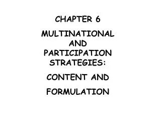 CHAPTER 6 MULTINATIONAL AND PARTICIPATION STRATEGIES: CONTENT AND FORMULATION