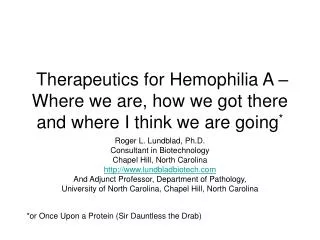 Therapeutics for Hemophilia A – Where we are, how we got there and where I think we are going *