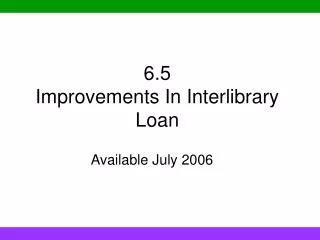6.5 Improvements In Interlibrary Loan