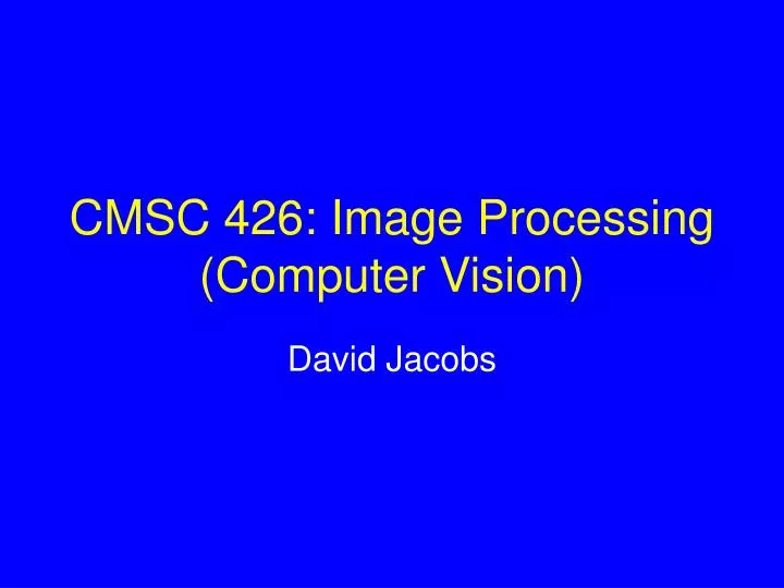 cmsc 426 image processing computer vision