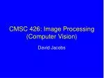 CMSC 426: Image Processing (Computer Vision) - slide 1