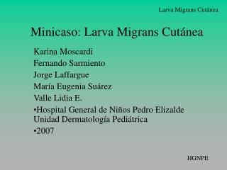 minicaso larva migrans cut nea