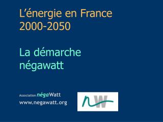 l nergie en france 2000 2050 la d marche n gawatt