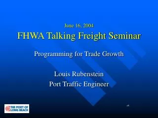 June 16, 2004 FHWA Talking Freight Seminar