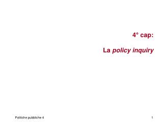 4° cap: La policy inquiry