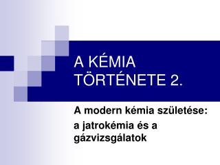 A KÉMIA TÖRTÉNETE 2.