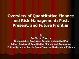 Overview of Quantitative Finance and Risk Management: Past, Present, and Future Frontier