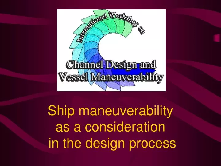 ship maneuverability as a consideration in the design process