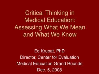 Critical Thinking in Medical Education: Assessing What We Mean and What We Know